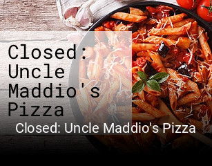 Closed: Uncle Maddio's Pizza