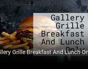 Gallery Grille Breakfast And Lunch Only