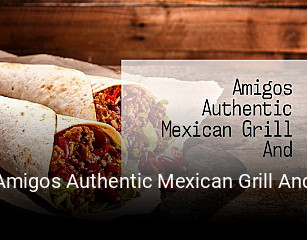 Amigos Authentic Mexican Grill And