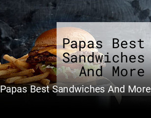 Papas Best Sandwiches And More